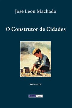 O Construtor de Cidades (eBook, ePUB) - Machado, José Leon