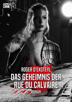 DAS GEHEIMNIS DER RUE DU CALVAIRE (eBook, ePUB) - D'Exsteyl, Roger
