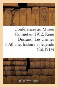 Conférences Au Musée Guimet En 1912. René Dussaud. Les Crimes d'Athalie Histoire Et: Légende. R. Cagnat. Visite À Quelques Villes Africaines Récemment - Hachette