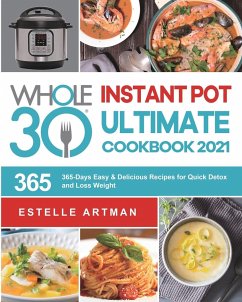 The Whole30 Instant Pot Ultimate Cookbook 2021 - Artman, Estelle