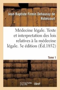 Médecine Légale Théorique Et Pratique - Dehaussy de Robécourt, Jean Baptiste Firmin