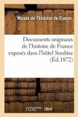 Documents Originaux de l'Histoire de France Exposés Dans l'Hôtel Soubise