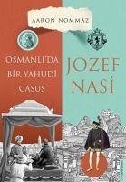 Osmanlida Bir Yahudi Casus - Josef Nasi - Nommaz, Aaron