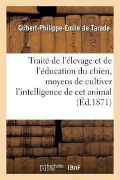 Traité de l'élevage et de l'éducation du chien - Tarade-G P E