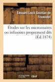 Études Sur Les Microzoaires Ou Infusoires Proprement Dits