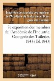 7e Exposition Des Membres de l'Académie de l'Industrie, À l'Orangerie Des Tuileries En 1843