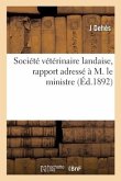 Société Vétérinaire Landaise, Rapport Adressé À M. Le Ministre