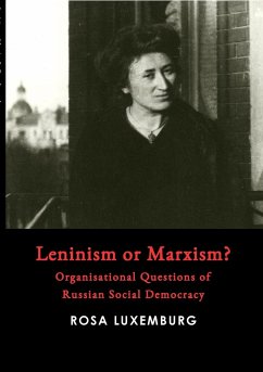 Leninism or Marxism? - Luxemburg, Rosa