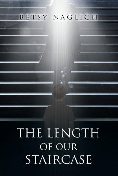 The Length of Our Staircase - Naglich, Betsy