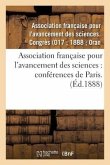 Association Française Pour l'Avancement Des Sciences: Conférences de Paris. 17: , Compte-Rendu de la 17e Session. Première Partie. Documents Officiels