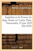 Angiolina Ou La Femme Du Doge, Drame En 3 Actes, Mêlé de Chants. Paris, Nouveautés, 22 Juin 1829