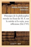 Principes de la Philosophie Morale Ou Essai de M. S. Sur Le Mérite Et La Vertu, Avec Réflexions