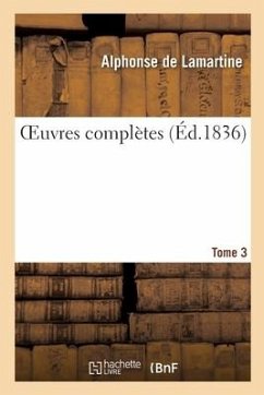 Oeuvres Complètes. Tome 3 - Lamartine-A