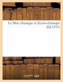 Le Mois Chimique Et Électro-Chimique (Éd.1913) Le Mois Chimique Et Électro-Chimique (Éd.1913)
