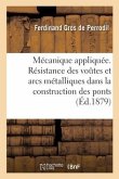 Mécanique Appliquée. Résistance Des Voûtes Et Arcs Métalliques