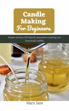 Candle Making For Beginners (eBook, ePUB) - Jane, Mary