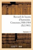 Recueil Des Leçons d'Harmonie, Concours Pour Les Emplois de Chef Et Sous-Chef de Musique,1900-1904