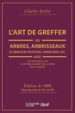 L'Art de Greffer Les Arbres, Arbrisseaux Et Arbustes Fruitiers, Forestiers (Éd.1880)