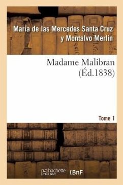 Madame Malibran. Tome 1 - Merlin, María de Las Mercedes Santa Cruz Y Montalvo