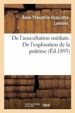 de l'Auscultation Médiate. de l'Exploration de la Poitrine - Laennec-R T H