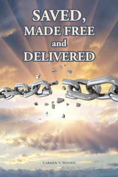 Saved, Made Free and Delivered - Woods, Carmen Y.