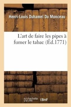 L'Art de Faire Les Pipes À Fumer Le Tabac - Duhamel Du Monceau, Henri-Louis