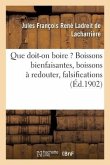 Que Doit-On Boire ? Boissons Bienfaisantes, Boissons À Redouter, Falsifications