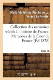 Collection Des Mémoires Relatifs À l'Histoire de France. Tome 65