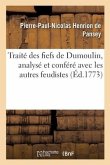 Traité Des Fiefs de Dumoulin, Analysé Et Conféré Avec Les Autres Feudistes