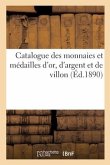 Catalogue Des Monnaies Et Médailles d'Or, d'Argent Et de Villon