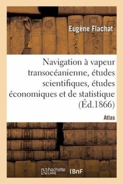 Navigation À Vapeur Transocéanienne, Études Scientifiques, Études Économiques Et de Statistique - Flachat, Eugène