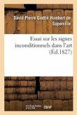 Essai Sur Les Signes Inconditionnels Dans l'Art