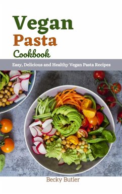 Vegan Pasta Cookbook (eBook, ePUB) - Butler, Becky