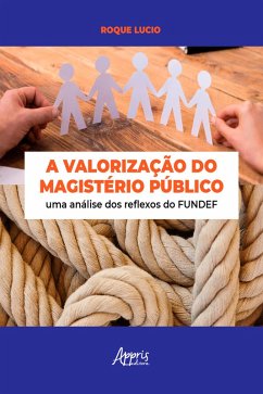 A Valorização do Magistério Público: Uma Análise dos Reflexos do Fundef (eBook, ePUB) Cover A Valorização do Magistério Público: Uma Análise dos Reflexos do Fundef (eBook, ePUB)