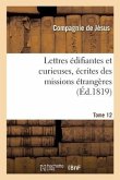 Lettres Édifiantes Et Curieuses, Écrites Des Missions Étrangères. Tome 12