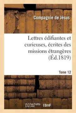 Lettres Édifiantes Et Curieuses, Écrites Des Missions Étrangères. Tome 12 - de Querbeuf, Yves-Mathurin-Marie Tréaudet
