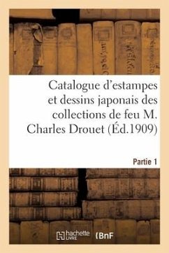 Catalogue d'Estampes Et Dessins Japonais Des Collections de Feu M. Charles Drouet. Partie 1 - Delteil, Lo&