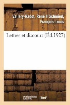 Lettres Et Discours - Pasteur, Louis; Vallery-Radot, René; Schmied, François-Louis