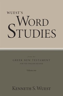 Wuest's Word Studies from the Greek New Testament for the English Reader, vol. 1 - Wuest, Kenneth S.