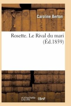 Rosette. Le Rival Du Mari - Berton, Caroline