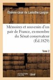Mémoires Et Souvenirs d'Un Pair de France, Ex-Membre Du Sénat Conservateur. Tome 2