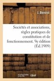 Sociétés Et Associations, Règles Pratiques de Constitution Et de Fonctionnement. 9e Édition