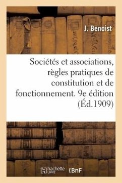 Sociétés Et Associations, Règles Pratiques de Constitution Et de Fonctionnement. 9e Édition - Benoist-J