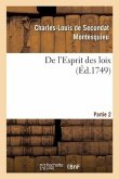 de l'Esprit Des Loix Ou Du Rapport Que Les Loix Doivent Avoir Avec La Constitution