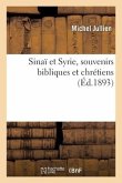 Sinaï Et Syrie, Souvenirs Bibliques Et Chrétiens