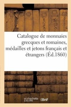 Catalogue de Monnaies Grecques Et Romaines, Médailles Et Jetons Français Et Étrangers - Rollin, Camille