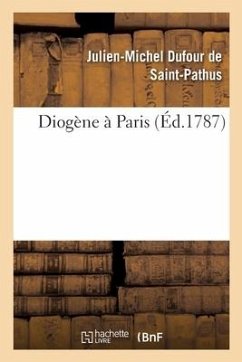 Diogène À Paris - Dufour de Saint-Pathus, Julien-Michel; de Caraccioli, Louis-Antoine