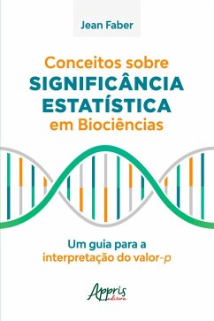 Cover Conceitos sobre Significância Estatística em Biociências: Um Guia para a Interpretação do Valor-P (eBook, ePUB)