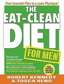 The Eat-Clean Diet for Men: Your Ironclad Plan to a Lean Physique