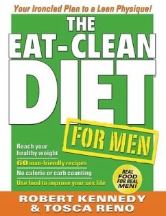 The Eat-Clean Diet for Men: Your Ironclad Plan to a Lean Physique - Reno, Tosca; Kennedy, Robert